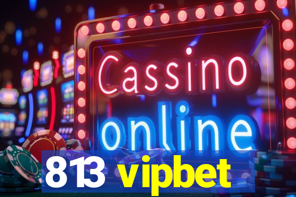 813 vipbet